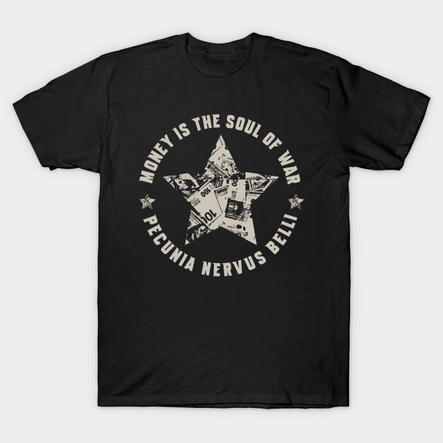 Money is the soul of war T-Shirt by jazzworldquest